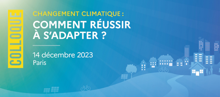 Colloque « Changement climatique : comment réussir à s’adapter ? ».