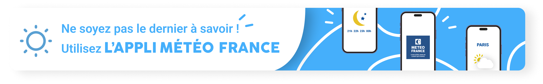 Ne soyez pas le dernier à savoir ! Utilisez l'appli Météo-France